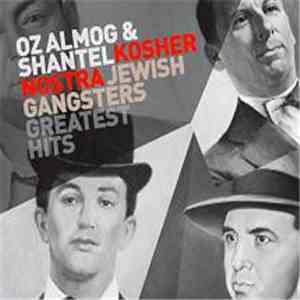 Oz Almog & Shantel - Kosher Nostra (Jewish Gangsters Greatest Hits) download flac mp3