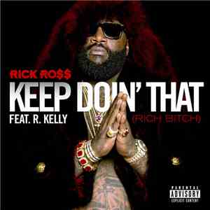 Rick Ross Feat. R. Kelly - Keep Doin' That (Rich Bitch) download flac mp3
