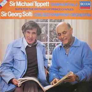 Sir Michael Tippett, Sir Georg Solti · Chicago Symphony Orchestra - Symphony No.4 / Suite For The Birthday Of Prince Charles download flac mp3