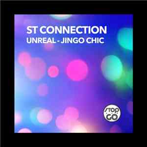 ST Connection - Unreal - Jingo Chic download flac mp3