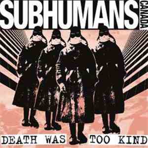 Subhumans - Death Was Too Kind download flac mp3