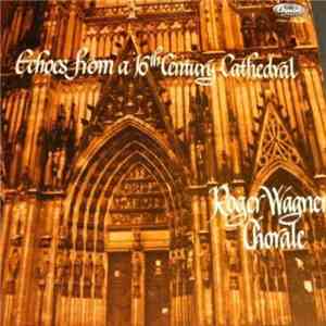 The Roger Wagner Chorale - Echoes From A 16th Century Cathedral download flac mp3