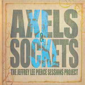 Various - Axels & Sockets (The Jeffrey Lee Pierce Sessions Project) download flac mp3