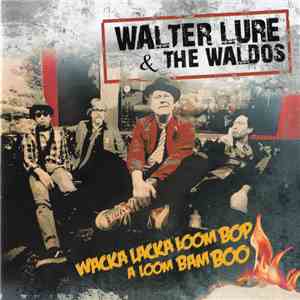 Walter Lure & The Waldos - Wacka Lacka Loom Bop A Loom Bam Boo download flac mp3