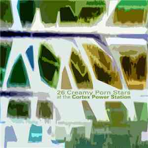 Creamy Porn Stars - 26 Creamy Porn Stars At The Cortex Power Station download flac mp3