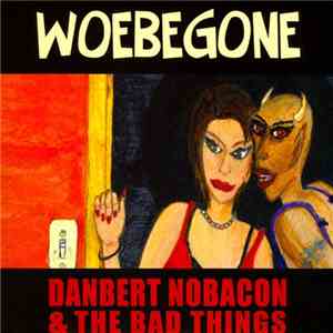 Danbert Nobacon and The Bad Things - Woebegone download flac mp3