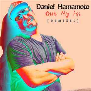 Daniel Hamamoto - Out My Ass (Remixes) - EP download flac mp3