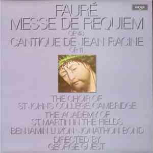 Fauré, The Choir Of St. Johns College, Cambridge, The Academy Of St. Martin In The Fields, Benjamin Luxon, Jonathan Bond  Directed By George Guest  - Messe De Requiem Op.48 / Cantique De Jean Racine Op.11 download flac mp3