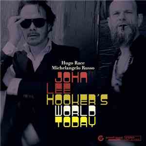 Hugo Race, Michelangelo Russo - John Lee Hooker's World Today download flac mp3