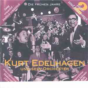 Kurt Edelhagen Und Sein Orchester - Die Frühen Jahre : Tanz- Und Jazzsongs 2 download flac mp3