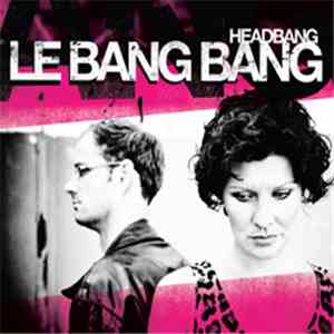 Le Bang Bang - Headbang download flac mp3