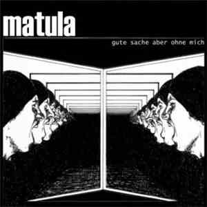 Matula  - Gute Sache Aber Ohne Mich download flac mp3