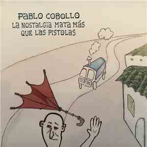 Pablo Cobollo - La Nostalgia Mata Más Que Las Pistolas download flac mp3