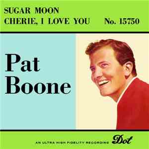 Pat Boone - Sugar Moon / Cherie, I Love You download flac mp3