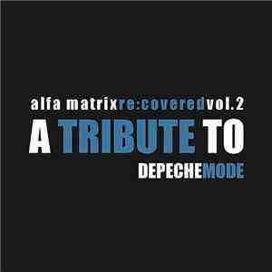 Various - Alfa Matrix Re:covered Vol. 2 - A Tribute To Depeche Mode flac mp3 download
