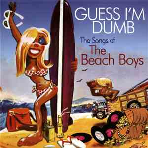 Various - Guess I'm Dumb: The Songs Of The Beach Boys download flac mp3