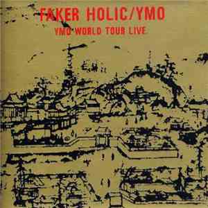 Yellow Magic Orchestra - Faker Holic YMO World Tour Live download flac mp3