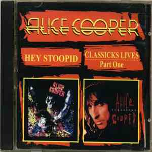 Alice Cooper  - Hey Stoopid / Classicks Live Part One download flac mp3