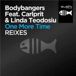 Bodybangers feat. Carlprit & Linda Teodosiu - One More Time (Remixes) download flac mp3