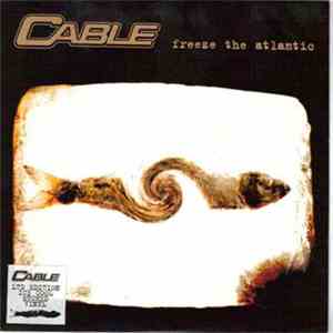 Cable  - Freeze The Atlantic download flac mp3