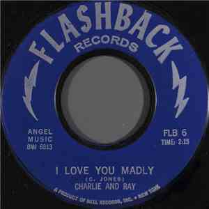 Charlie And Ray - I Love You Madly / You're To Blame download flac mp3