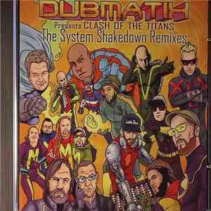 Dubmatix - Dubmatix Presents Clash Of The Titans - The System Shakedown Remixes download flac mp3