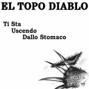El Topo Diablo - Ti Sta Uscendo Dallo Stomaco download flac mp3