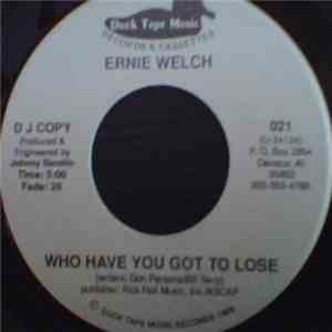 Ernie Welch - Who Have You Got To Lose download flac mp3