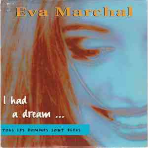 Eva Marchal - I Had A Dream... Tous Les Hommes Sont Bleus download flac mp3