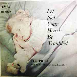 Flo Price, The Paul Mickelson String Ensemble - Let Not Your Heart Be Troubled flac mp3 download