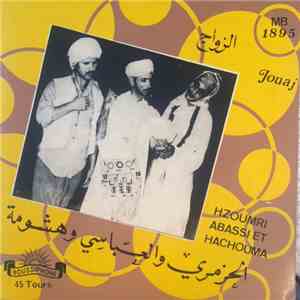 الحزمري و العباسي و هشومة = Hzoumri, Abassi Et Hachouma - الزواج = Jouaj download flac mp3