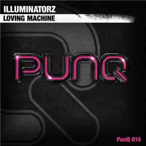 Illuminatorz - Loving Machine download flac mp3