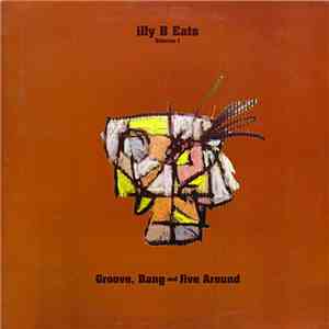IllyB - Illy B Eats Volume 1: Groove, Bang And Jive Around download flac mp3