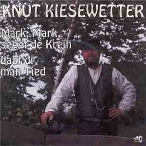 Knut Kiesewetter - Mark, Mark Seggt De Kreih download flac mp3