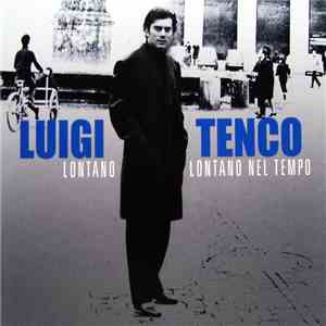 Luigi Tenco - Lontano, Lontano Nel Tempo download flac mp3