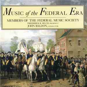 Members Of The Federal Music Society, Frederick R. Selch, John Baldon - Music Of The Federal Era download flac mp3