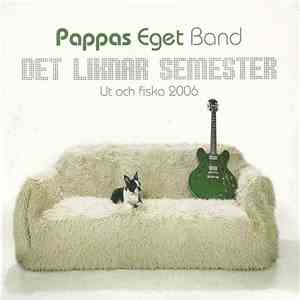 Pappas Eget Band - Det Liknar Semester download flac mp3