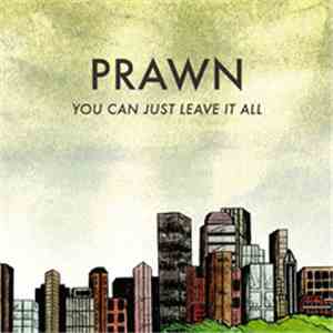 Prawn - You Can Just Leave It All download flac mp3