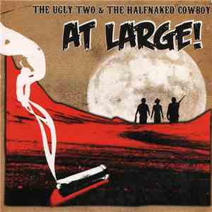 The Ugly Two & The Halfnaked Cowboy - At Large download flac mp3