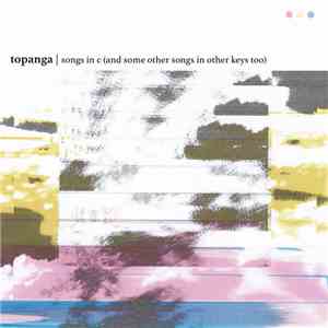 Topanga  - Songs In C (and Some Other Songs In Other Keys Too) download flac mp3