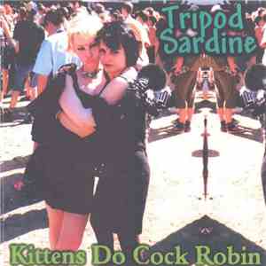 Tripod Sardine - Kittens Do Cock Robin download flac mp3