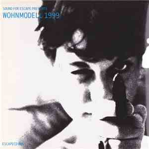 Various - Sound For Escape Presents Wohnmodell 1999 download flac mp3