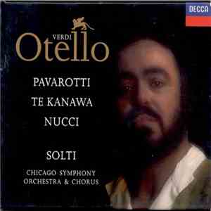 Verdi · Pavarotti / Te Kanawa / Nucci / Solti / Chicago Symphony Orchestra & Chorus - Otello download flac mp3