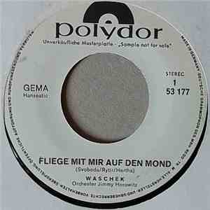 Waschek - Fliege Mit Mir Auf Den Mond / Mach Dir Das Herz Nicht Schwer download flac mp3