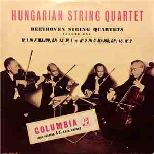 Beethoven, Hungarian String Quartet - The String Quartets - Volume One - No. 1 In F Major, Op. 18, No. 1 | No. 2 In G Major, Op. 18, No. 2 download flac mp3