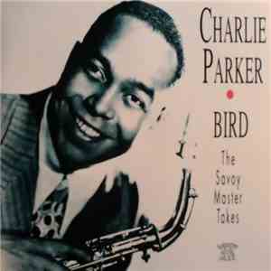 Charlie Parker - Bird – The Savoy Master Takes download flac mp3