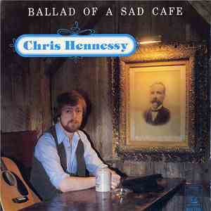 Chris Hennessy - Ballad Of A Sad Cafe download flac mp3