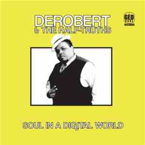DeRobert & The Half-Truths - Soul In A Digital World download flac mp3