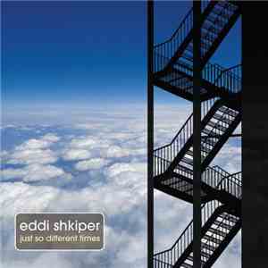 Eddi Shkiper - Just So Different Times download flac mp3