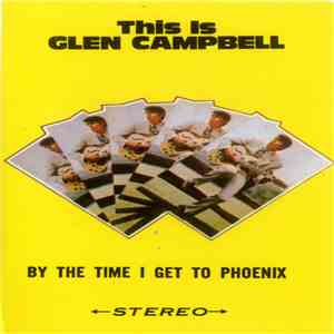 Glen Campbell - This Is Glen Campbell (By The Time I Get To Phoenix) download flac mp3